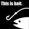 :bait: :bait: